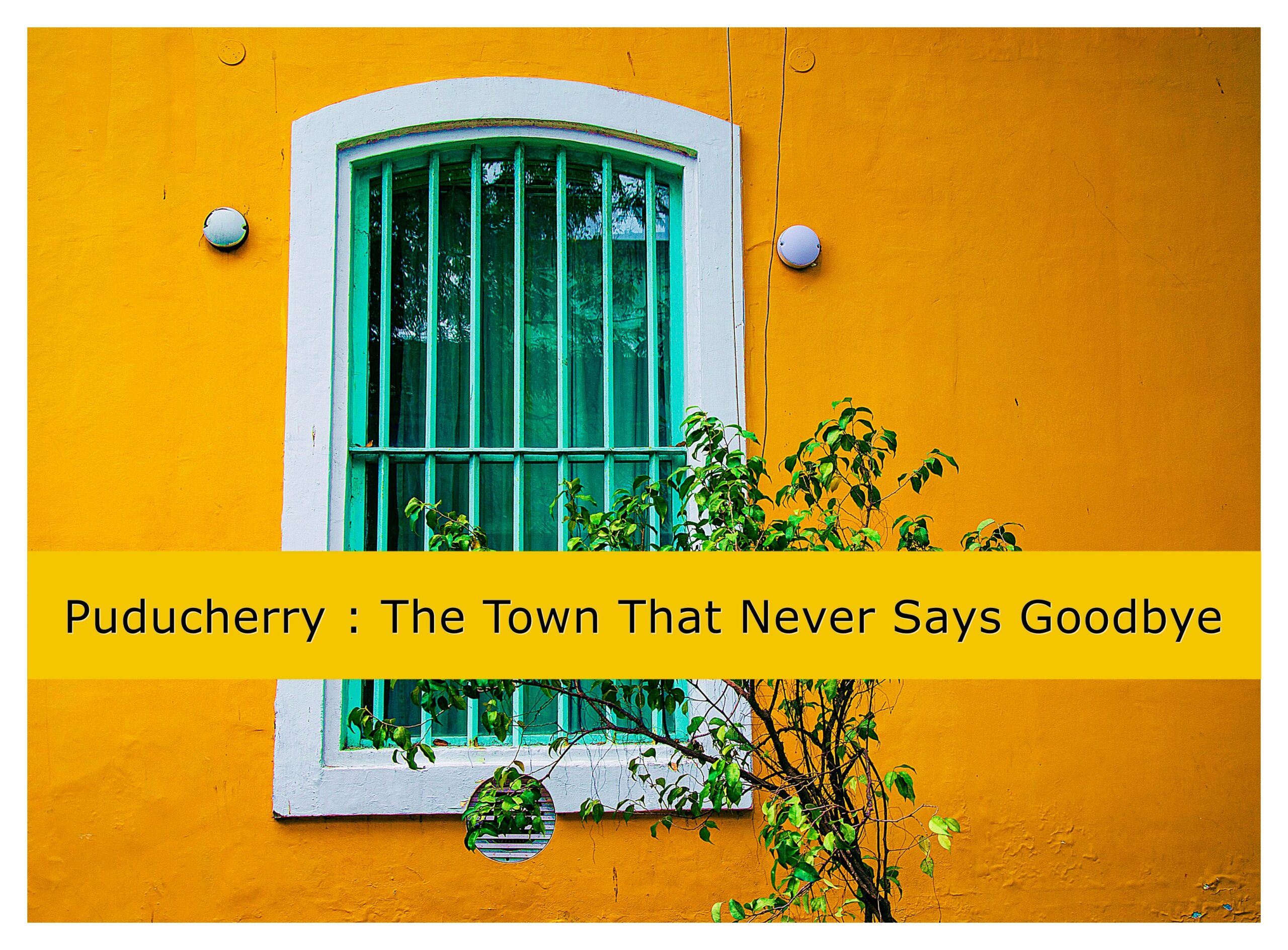 || Puducherry : The Town That Never Says Goodbye ||